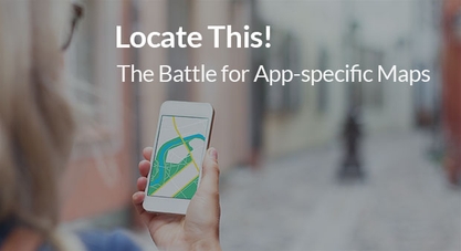 Locate This! The Battle for App-specific Maps