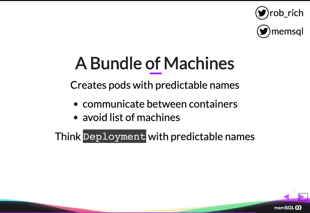 Kubernetes StatefulSets put servers into bundles.