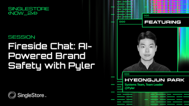 SingleStore NOW / AI-Powered Brand Safety with Pyler
