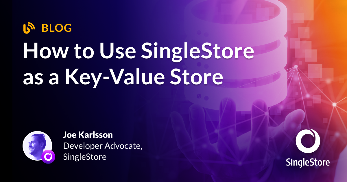 How to Use SingleStore as a KeyValue Store