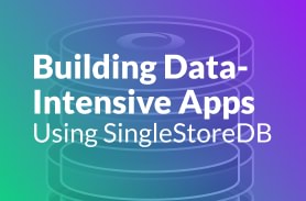 Building Data-Intensive Applications in SingleStoreDB