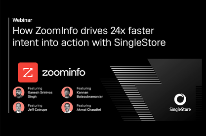 How ZoomInfo drives 24x faster intent into action with SingleStore