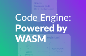 Code Engine — Powered by Wasm in SingleStoreDB 