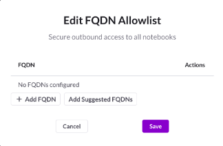The Edit FQDN Allowlist dialog with Add FQDN button and Add Suggested FQDN button, with Cancel and Save buttons.