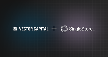 A New Chapter for SingleStore: What Our Partnership With Vector Capital Means for You
