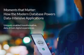 Moments That Matter: How the Modern Database Powers Data Intensive Applications