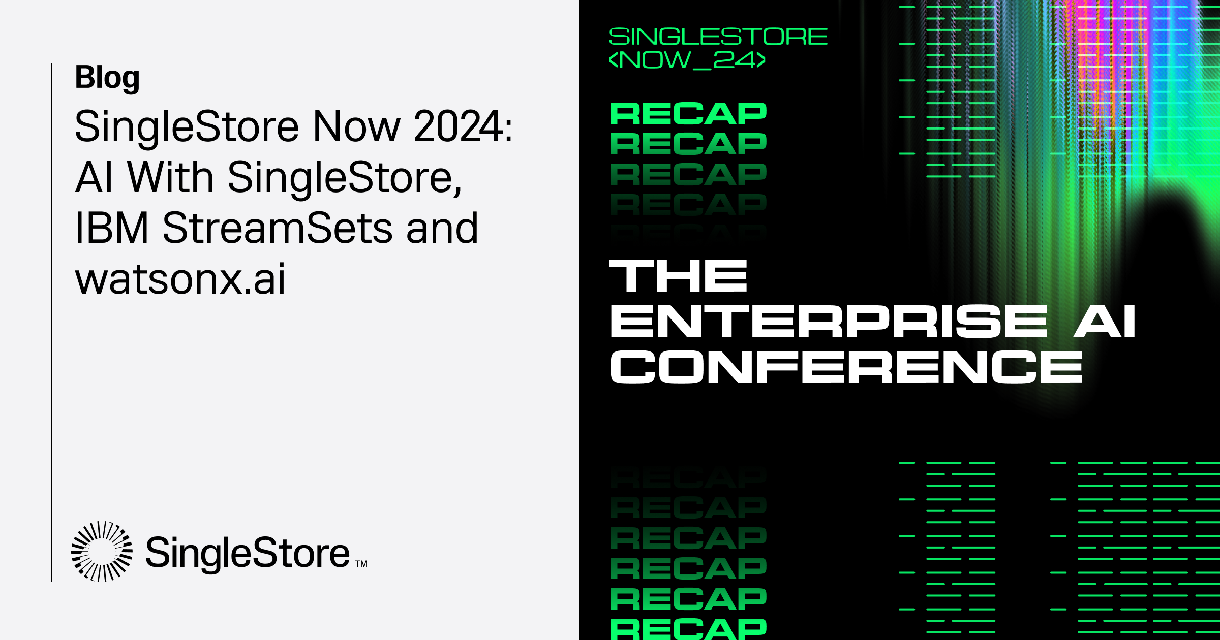 SingleStore Now 2024 AI with SingleStore, IBM StreamSets and watsonx.ai
