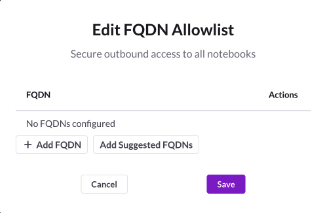 The Edit FQDN Allowlist dialog with Add FQDN button and Add Suggested FQDN button, with Cancel and Save buttons.
