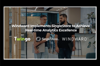 Windward Implements SingleStore to Achieve Real-time Analytics Excellence