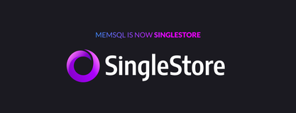 MemSQL is Now SingleStore