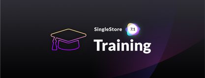Introducing SingleStore Self-Paced Training