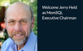 Welcome Jerry Held as SingleStore Executive Chairman