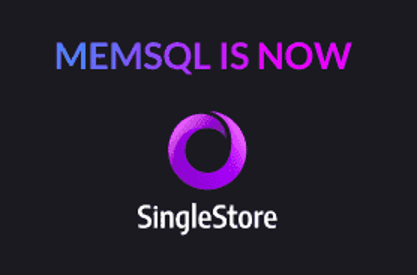MemSQL is Now SingleStore