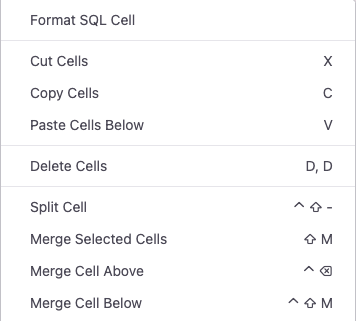 Right-click/control-click on a cell to open the cell context menu. Keyboard shortcuts for manipulating cells