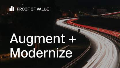 Proof of Value: Augment + Modernize