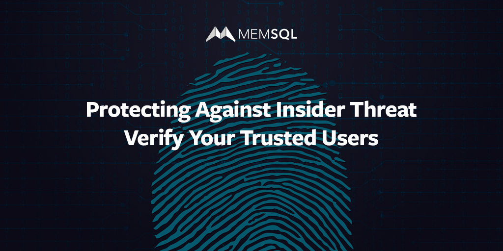 Protecting Against the Insider Threat – Verify Your Trusted Users