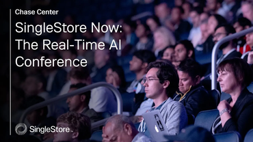 SingleStore Now 2023: The Real-Time AI Conference