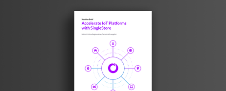 Accelerate IoT Platforms with SingleStore