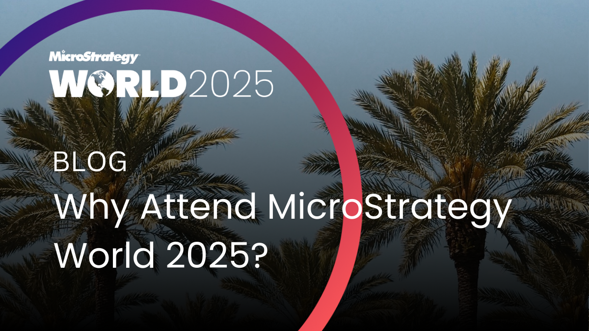 Why Attend MicroStrategy World 2025? The Ultimate Event for AI & BI Innovators