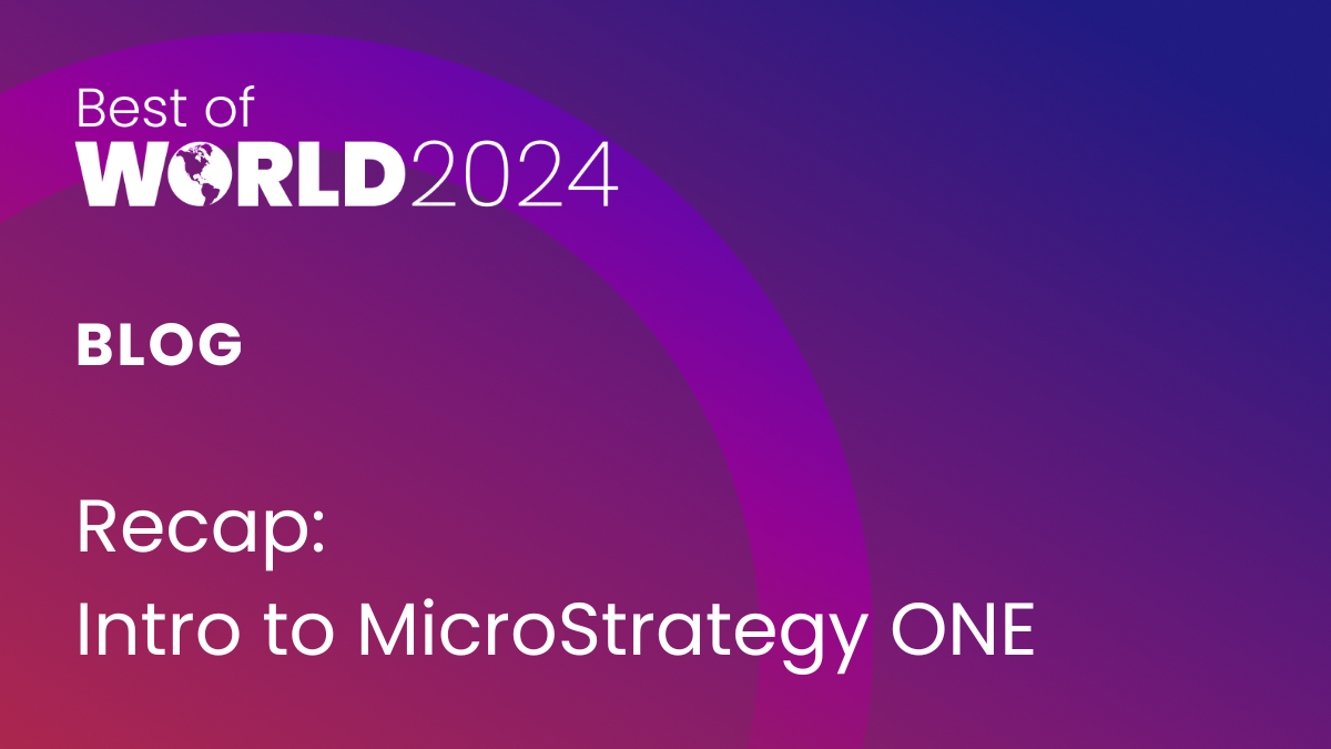 Best Of World Webinar: Intro To MicroStrategy ONE