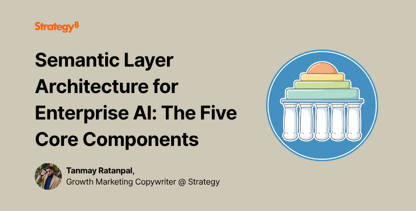 Semantic Layer Architecture for Enterprise AI: 5 Components