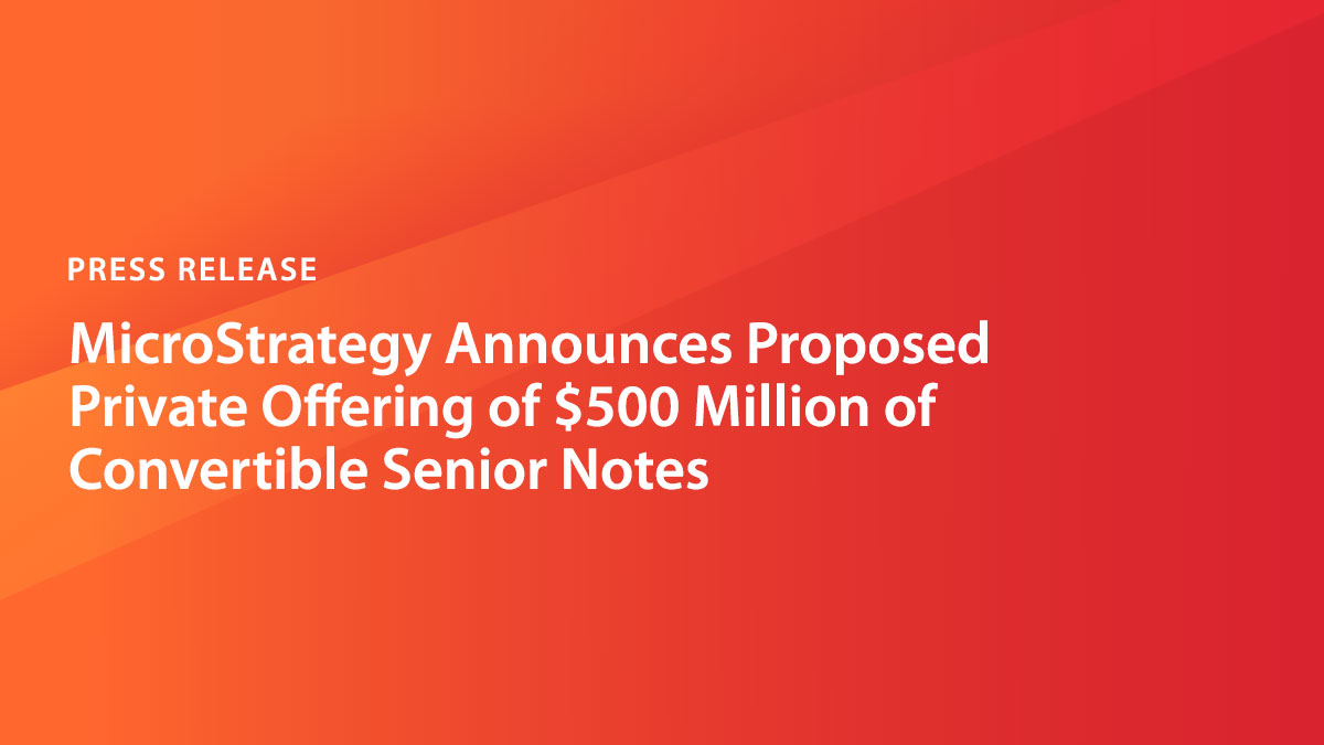 MicroStrategy Announces Proposed Private Offering Of $500 Million Of ...