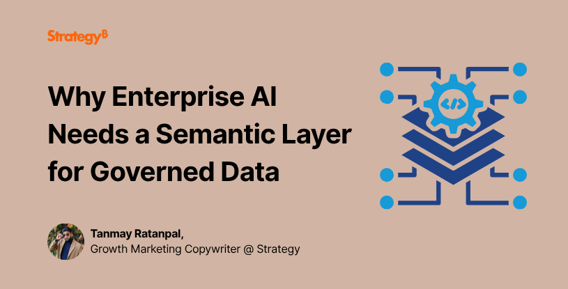 Enterprise AI Needs a Semantic Layer for Governed Data