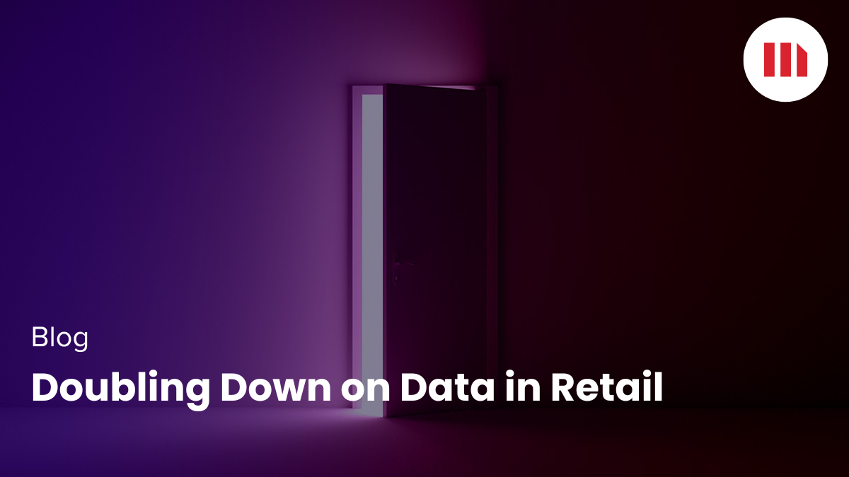 Doubling Down on Data in Retail