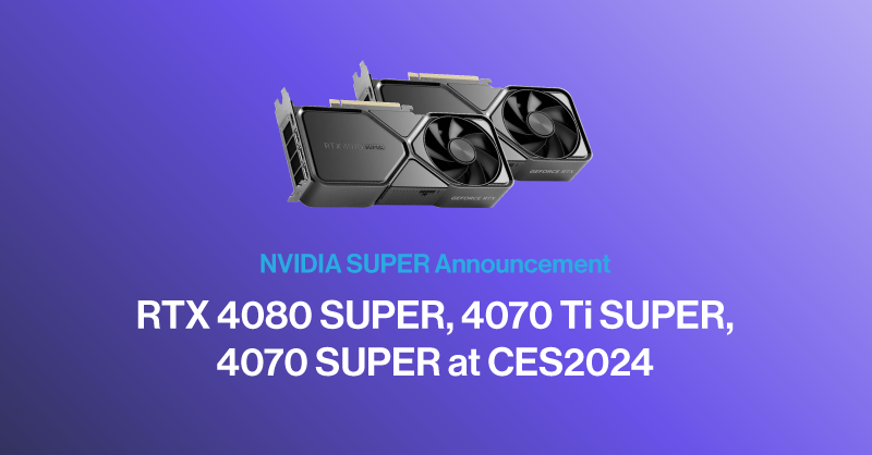 RTX 4080 SUPER, 4070 TI SUPER, 4070 SUPER Specs