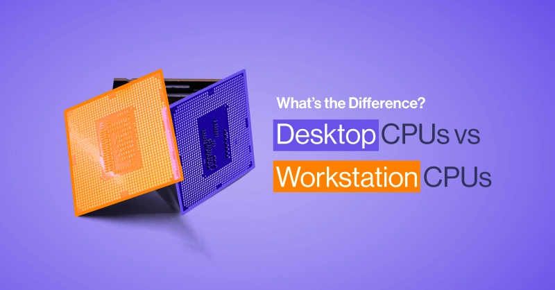 SPC-Blog-Desktop-CPU-vs-Workstation-CPU.jpg