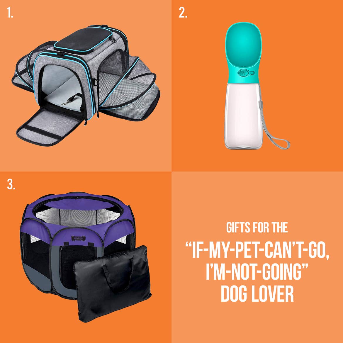 A TSA-approved dog carrier, pet water bottle-feeder, and a collapsable playpen image are placed on top of an orange graphic that reads, 'Gifts for the "If-My-Pet-Can't Go, I'm Not Going" Dog Lover.'