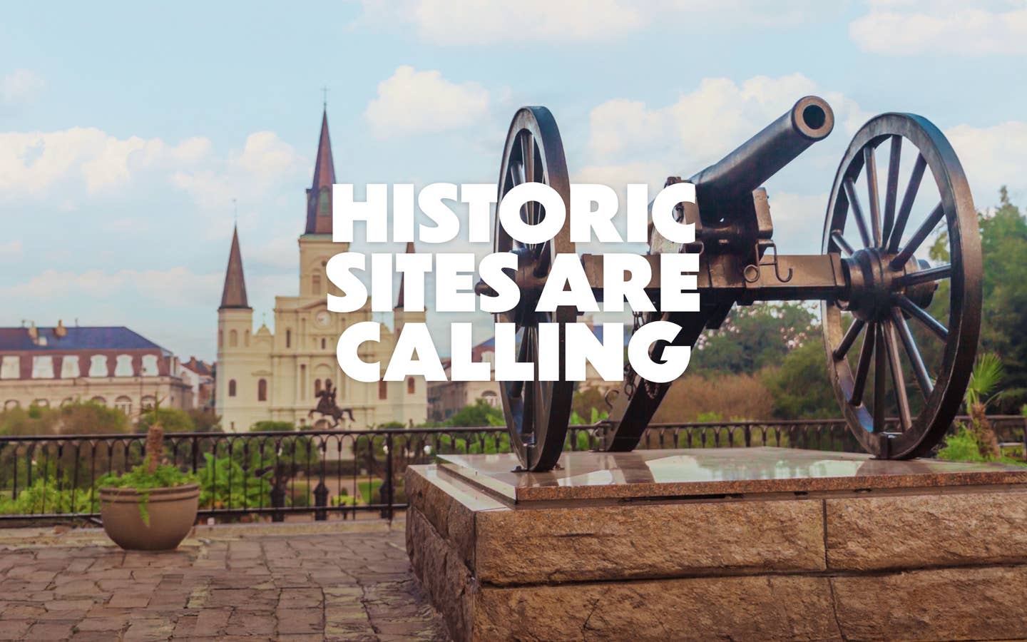 Historic sites are calling