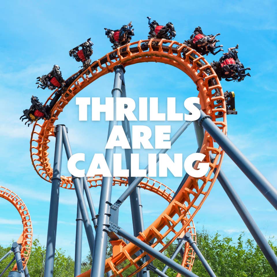 Thrills are calling