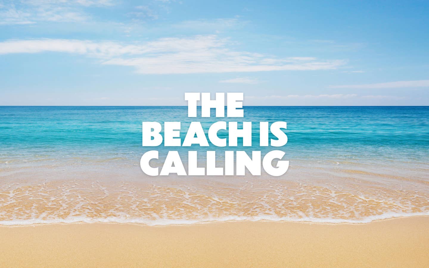 The beach is calling