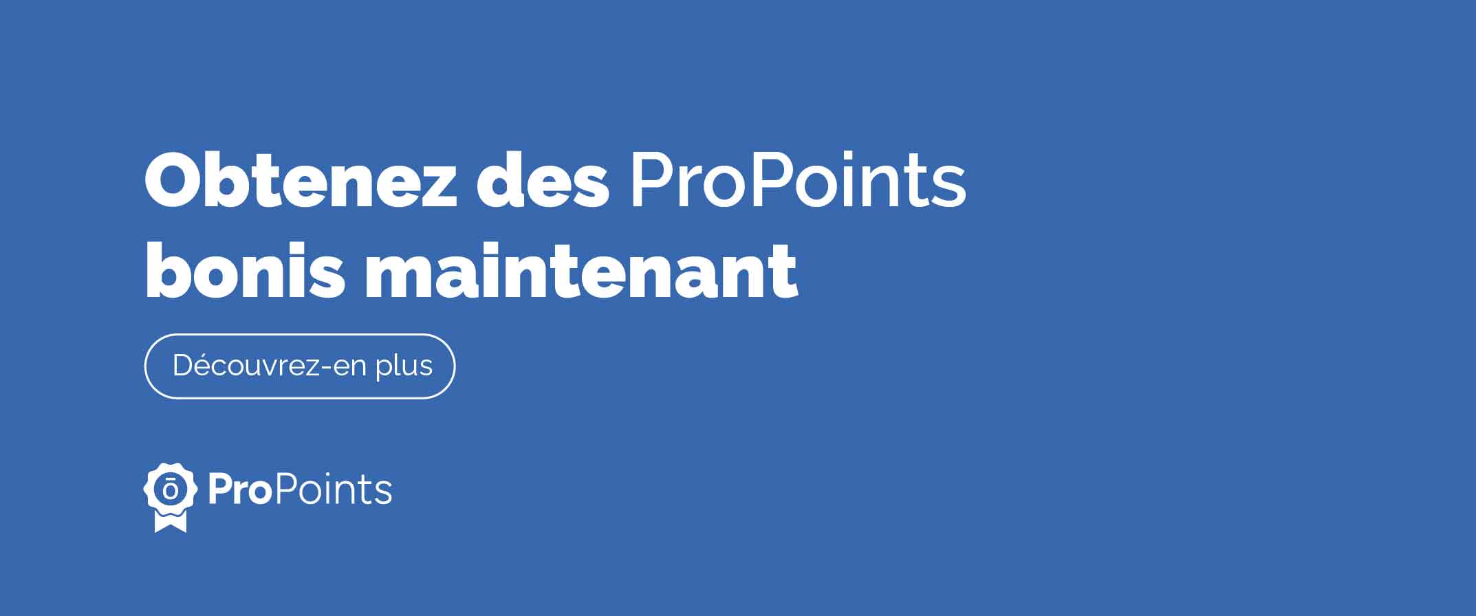 Obtenez des ProPoints en prime – bannière