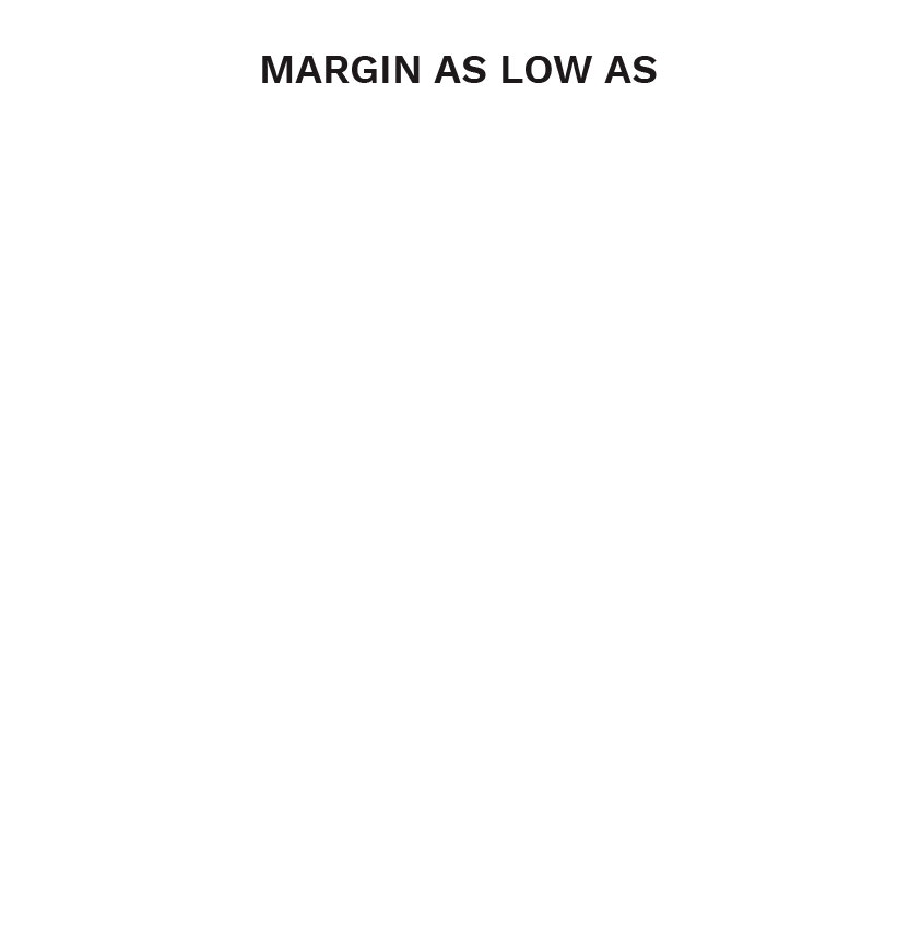 Margin as Low as 2%