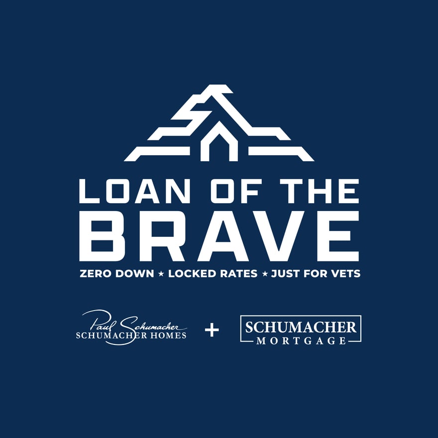 The "Loan of the Brave" logo shows a house silhouette above text reading "Loan of the Brave" and "Zero Down * Locked Rates * Just for Vets." Logos for Schumacher Homes and Schumacher Mortgage are at the bottom.