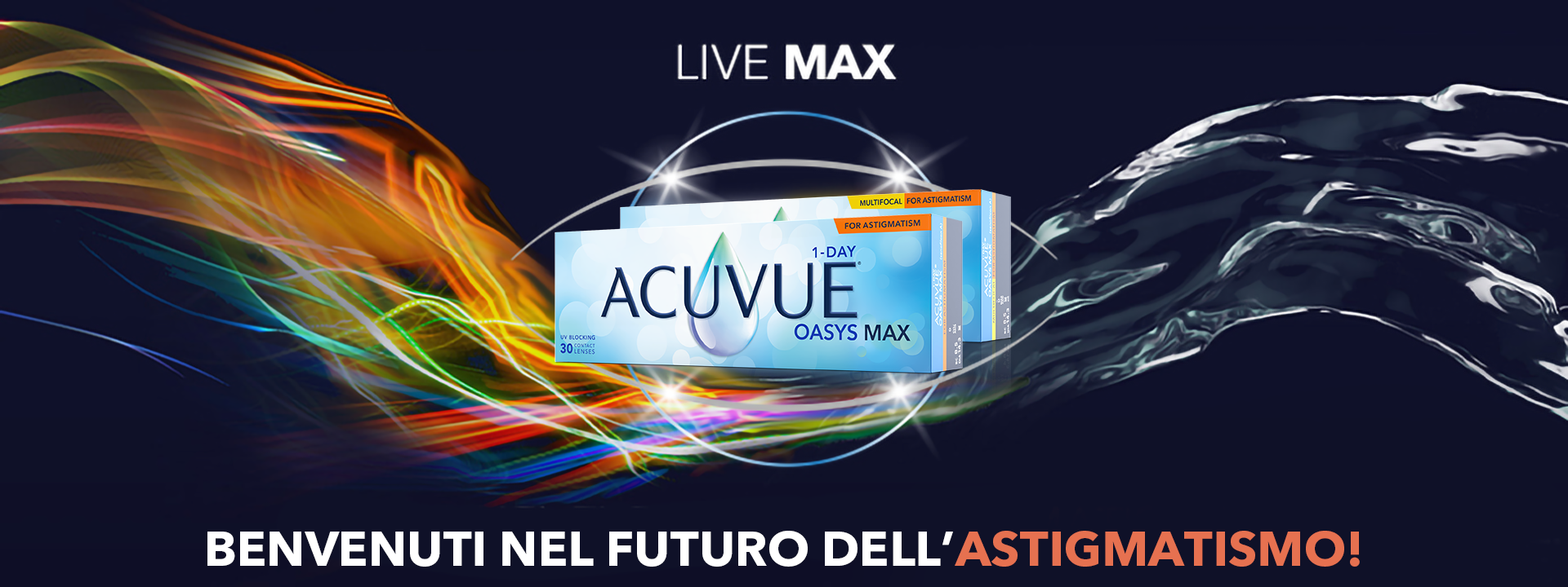 LIVE MAX BENVENUTI NEL FUTURO DELL’ASTIGMATISMO!