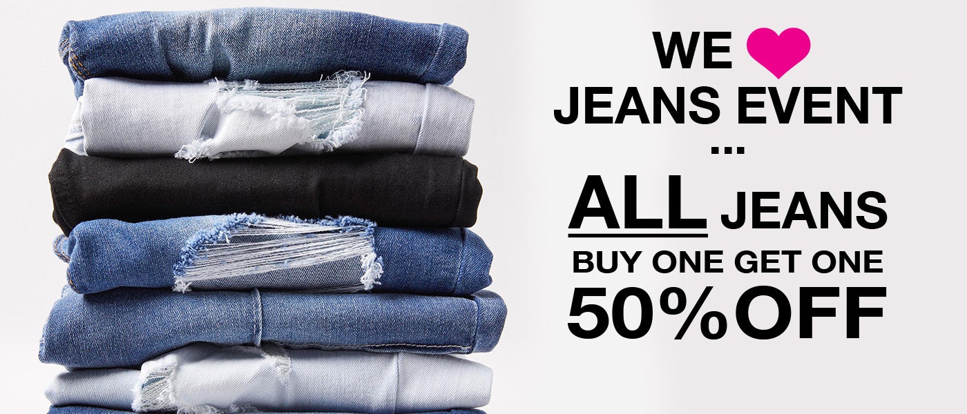 We love jeans event. All jeans buy one get one 50% Off