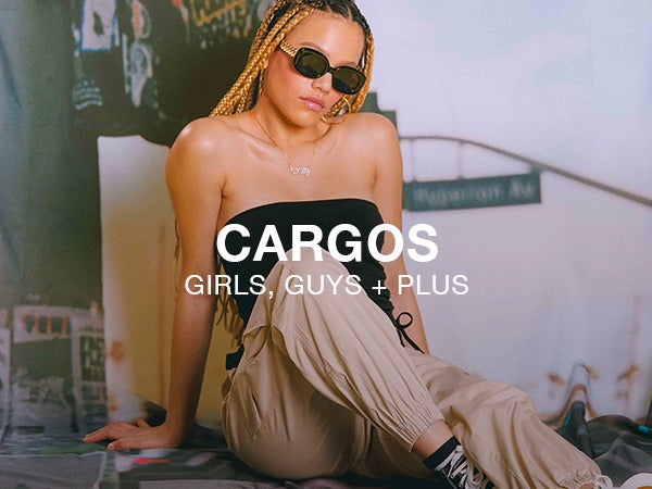 Cargos. Girls, Guys + Plus