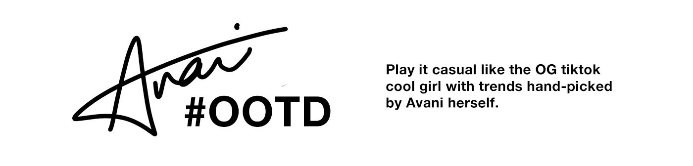 Avani #OOTD - Play it cool like the OG tiktok cool girl with trends hand-picked by avani herself.