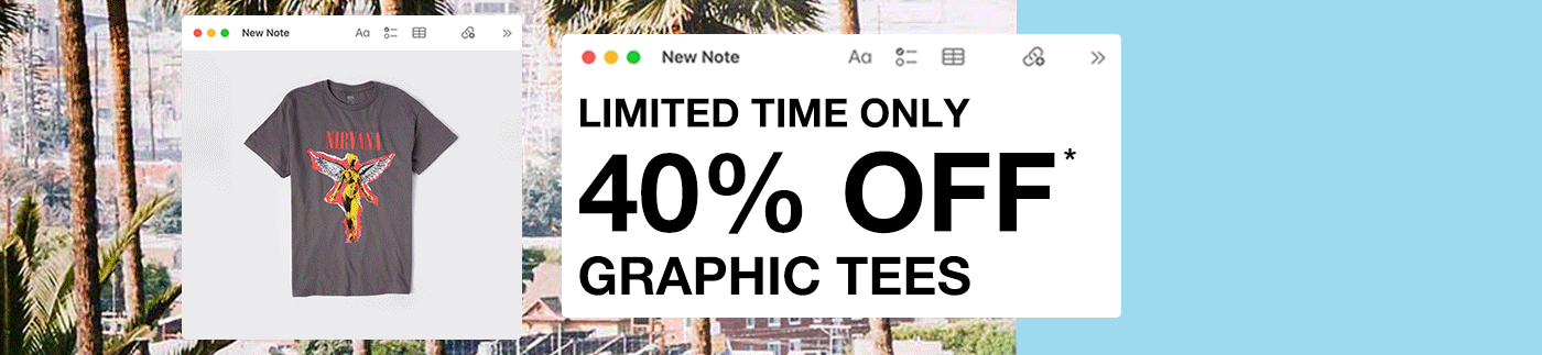Limited Time Only. 40% Off Graphic Tees