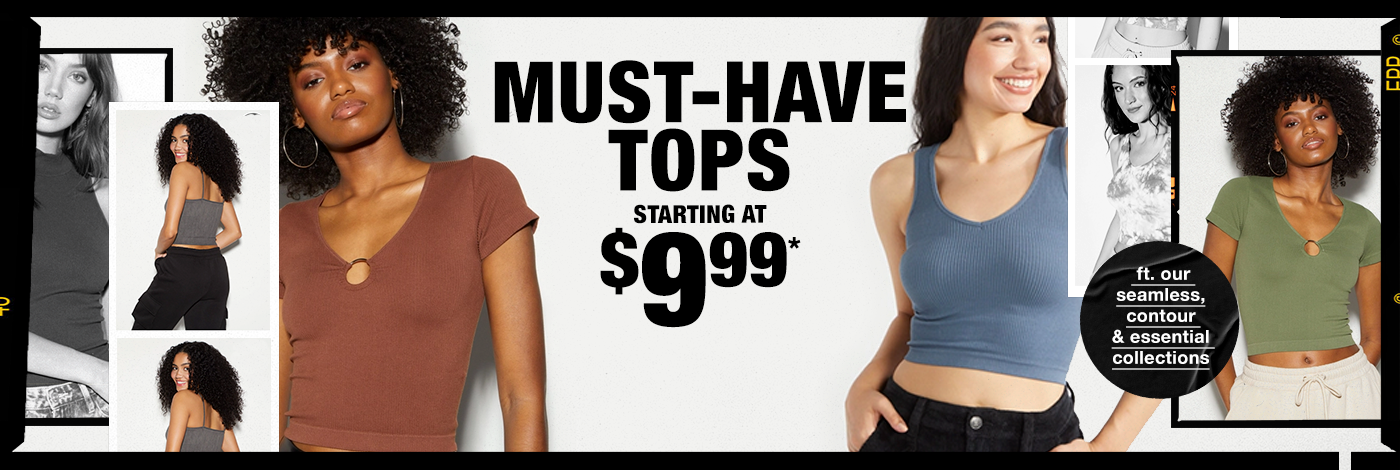 Must Have Tops $9.99. Featuring our seamless, contour, and essentials collections