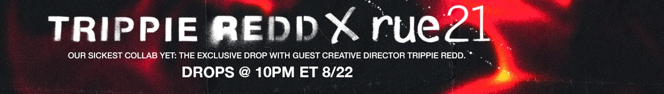 Trippie Redd x rue21 - Our sickest collab yet: The exclusive drop with guest creative director Trippie Red - Drops @ 10PM ET 8/22