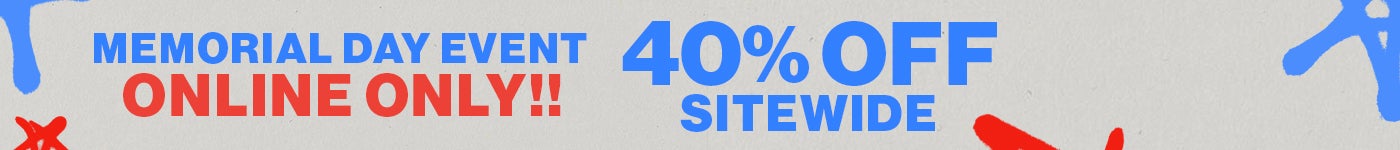 Memorial Day Event Online Only. 40% Off Sitewide