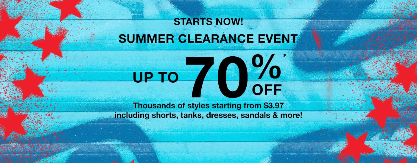 Start Now! Summer Clearance Event - Up to 70% off. Thousands of styles starting from $3.97 including shorts, tanks, dresses, sandals & more.