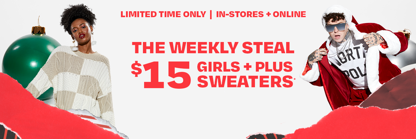 Limited Time Only. In stores + Online. $15 Girls and Plus Sweaters