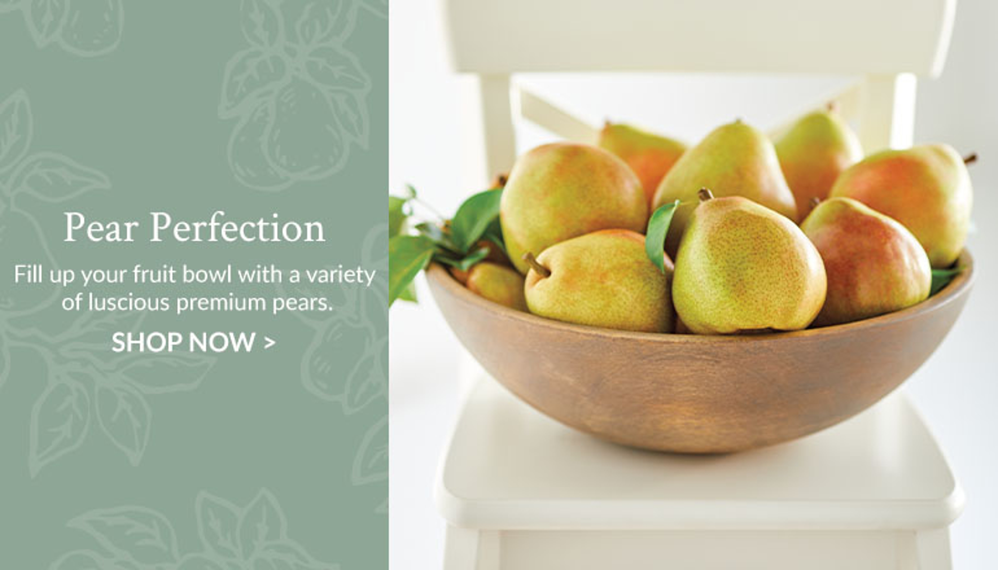 Pear Perfection Fill your fruit bowl Collection Banner ad