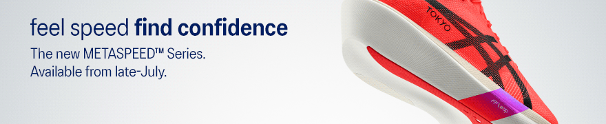 The new METASPEED™ Series - available from late July