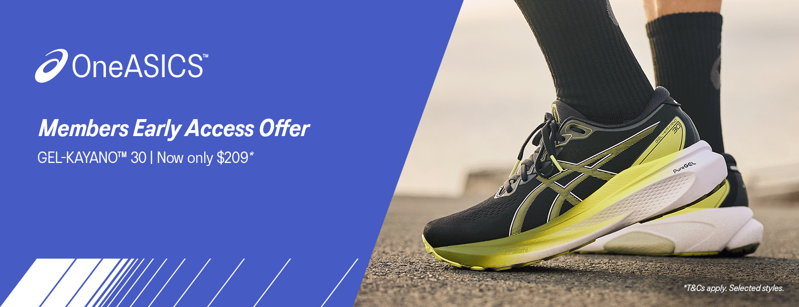 Shop GEL-KAYANO 30™ Sale. Exclusive Early Access to OneASICS Members only​.